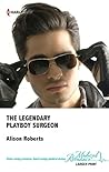 The Legendary Playboy Surgeon (Heartbreakers of St. Patrick's Hospital #1)