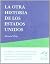 La Otra Historia de los Estados Unidos by Howard Zinn La Otra Historia de los Estados Unidos by Howard Zinn