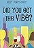 Did you Get the Vibe?