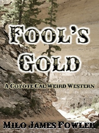 Fool's Gold (A Coyote Cal Weird Western)