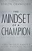The Mindset of a Champion by Byron  Crawford