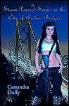 The Steam-Powered Sniper in the City of Broken Bridges by Cassandra Duffy
