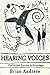 Hearing Voices - Collected Stories & Drawings by Brian  Andreas