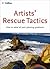 Artists' Rescue Tactics: How to Solve All Your Painting Problems