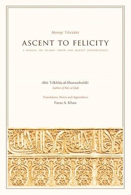 Ascent to Felicity: A Manual on Islamic Creed and Hanafi Jurisprudence