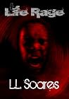 Life Rage by L.L. Soares