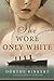 She Wore Only White
