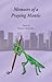 Memoirs of a Praying Mantis
