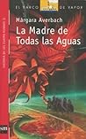 La Madre de Todas las Aguas by Márgara Averbach