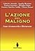 L'azione del maligno. Come riconoscerla e come liberarsene by Gabriele Amorth