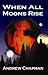 When All Moons Rise
