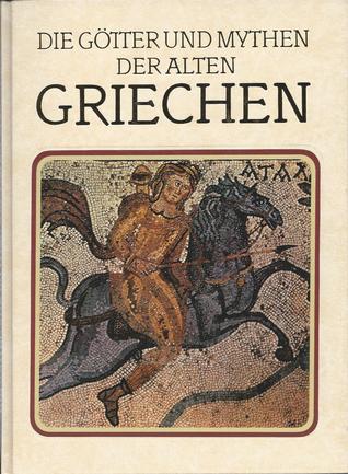 Die Götter und Mythen der alten Griechen