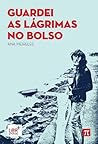Guardei as lágrimas no bolso by Ana Meireles