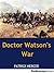 Doctor Watson's War