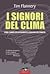 I signori del clima by Tim Flannery