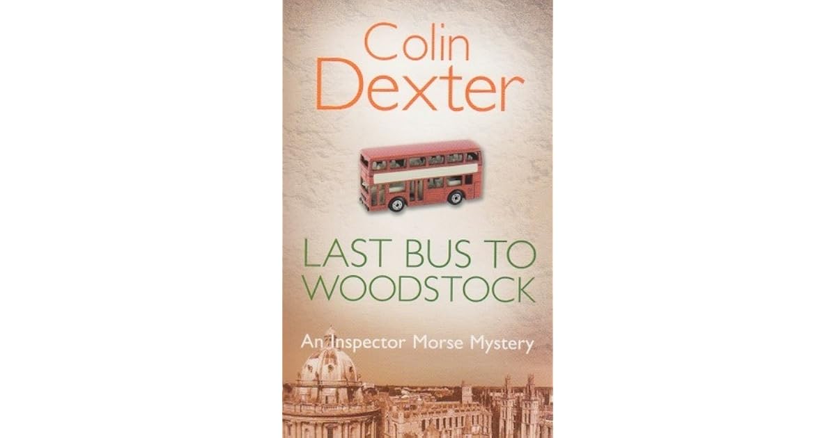 Last Bus to Woodstock (Inspector Morse 1) by Colin Dexter
