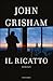 Il ricatto by John Grisham
