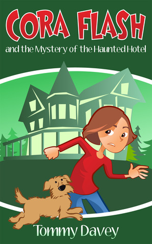 Cora Flash and the Mystery of the Haunted Hotel (Cora Flash #2)