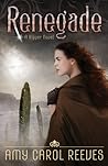 Renegade by Amy Carol Reeves