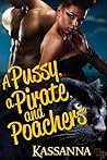 A Pussy, A Pirate, and Poachers by Kassanna