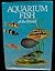 Aquarium Fish of the World (Natural Sciences of the World Series)