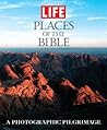 Life: Places of the Bible: A Photographic Pilgrimage
