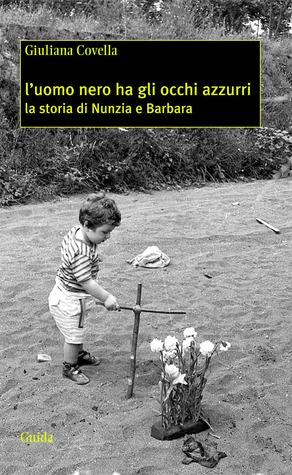 L'uomo nero ha gli occhi azzurri. La storia di Nunzia e Barbara (Paperback)