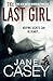The Last Girl by Jane Casey
