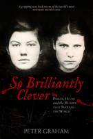 So Brilliantly Clever: Parker, Hulme and the Murder that Shocked the World