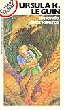 Il mondo della foresta by Ursula K. Le Guin Il mondo della foresta by Ursula K. Le Guin