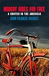 Nobody Rides for Free by John Francis Hughes