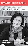 Hayatını Seçen Kadın: "Hocaların Hocası" Nermin Abadan Unat