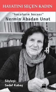 Hayatını Seçen Kadın: "Hocaların Hocası" Nermin Abadan Unat (Paperback)