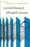 A Critical History of Old English Literature by Stanley B. Greenfield
