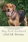 Canine Culinary Creations Dog Food Cookbook