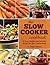 The Slow Cooker Cookbook: 87 Easy, Healthy, and Delicious Recipes for Slow Cooked Meals