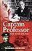 Captain Professor: A Life i...
