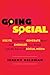 Going Social: Excite Customers, Generate Buzz, and Energize Your Brand with the Power of Social Media
