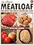 The Ultimate Meatloaf Recipes and Cookbook by John Chatham