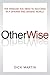 OtherWise: The Wisdom You Need to Succeed in a Diverse and Divisive World