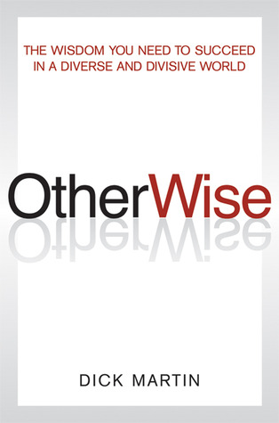 OtherWise: The Wisdom You Need to Succeed in a Diverse and Divisive World