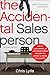 The Accidental Salesperson: How to Take Control of Your Sales Career and Earn the Respect and Income You Deserve