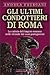 Gli ultimi condottieri di Roma: La caduta dell'impero romano nelle vicende dei suoi protagonisti