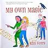 My Own Magic by Kim Votry My Own Magic by Kim Votry