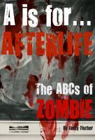 A is for... Afterlife: The ABCs of Zombie -- A FREE Living Dead Alphabet Poem