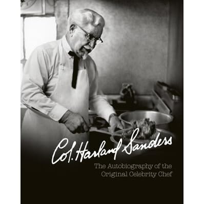 Colonel Harland Sanders The Autobiography Of The Original Celebrity Chef By Harland Sanders