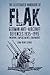 The Illustrated Handbook of Flak: German Anti-Aircraft Defences 1935–1945: Weapons, Emplacements, Equipments