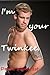 I'm Your Twinkee (Gay Erotica)