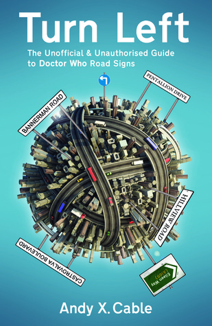 Turn Left: The Unauthorised and Unofficial Guide to Doctor Who Road Signs (Paperback)