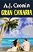 Gran Canaria by A.J. Cronin Gran Canaria by A.J. Cronin
